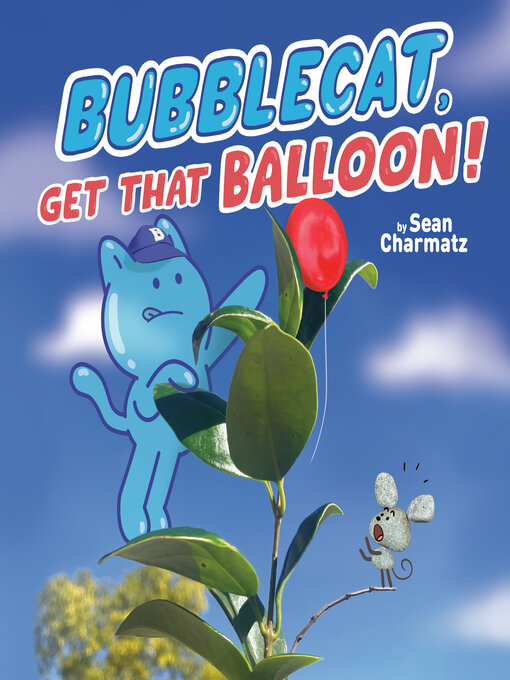 Title details for BubbleCat, Get That Balloon! by Sean Charmatz - Available